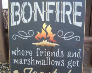 Large Size, Welcome To Our Bonfire Where Friends and Marshmallows Get ...