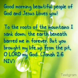 Good morning beautiful people of God and Jesus Loves you! 