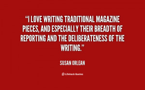 quote-Susan-Orlean-i-love-writing-traditional-magazine-pieces-and ...