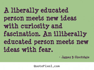 James B Stockdale picture quotes - A liberally educated person meets ...