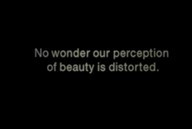 No Wonder Our Perception of Beauty Is Distorted ~ Emotion Quote