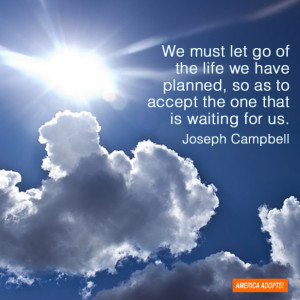 ... planned so as to accept the one that is waiting for us joseph campbell
