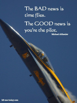 The bad news is time flies....