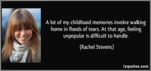 ... that age, feeling unpopular is difficult to handle. - Rachel Stevens