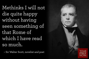 ... of which I have read so much. ~ Sir Walter Scott, novelist and poet
