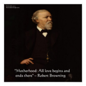 Robert Browning Famous Motherhood Quote Poster Poster