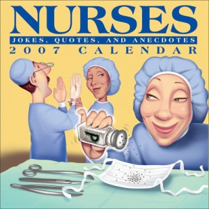 Nurses 2007 Day to Day Calendar Jokes, Quotes, and Anecdotes LLC
