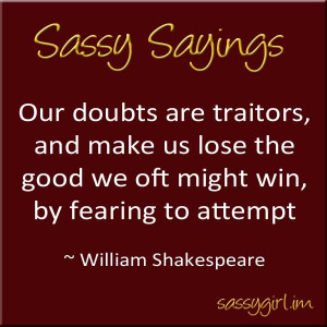 Sassy Sayings - Our doubts are traitors