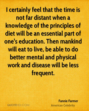 the time is not far distant when a knowledge of the principles of diet ...