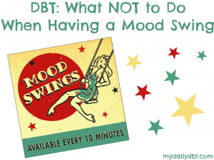 DBT: What NOT to Do When Having a Mood Swing