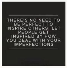 perfectly imperfect #quote #inspiration More