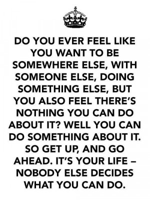 ... like you want to be somewhere else, with someone else, doing something
