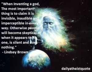 When Inventing a god, The most Important thing is to claim it is ...