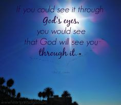 Quotes God Will See You Through ~ GOD is good to me and my family ...