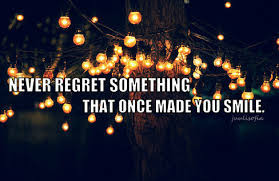 Never Regret Something That Once Made You Smile.