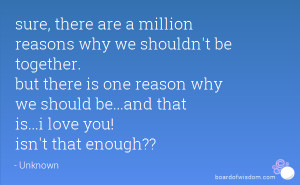 why we shouldn't be together. but there is one reason why we should ...