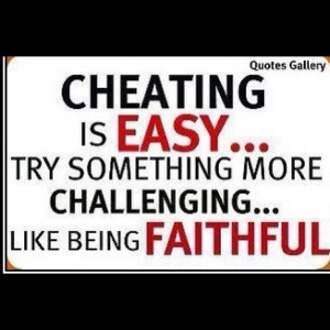 People who cheat get what they deserve.