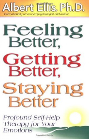 ... Better, Staying Better: Profound Self-Help Therapy for Your Emotions