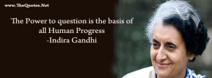 The Power to question is the basis of all Human Progress