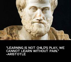 Aristotle on Learning. There is a price to pay to be a learner ...