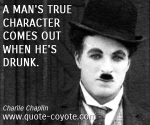 character quotes , man quotes , drunk quotes , funny quotes