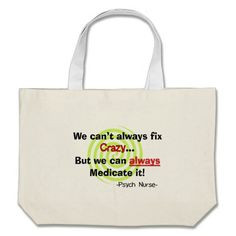 Funny Psych Nurse Tote Bags http://www.zazzle.com/funny_psych_nurse ...