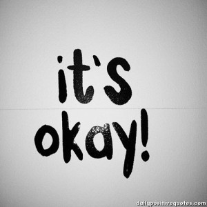 it's okay!