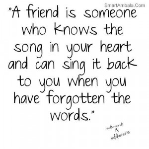 ... sing it back to ou when you have forgotten the words friendship quote