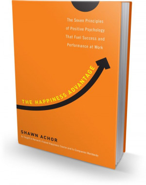 The Happiness Advantage by Shawn Achor Inspirational Quotes - Personal ...