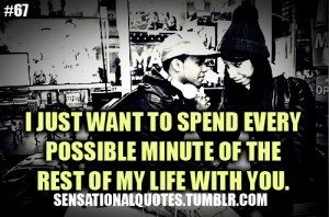 ... Possible Minute Of The Rest Of My Life With You”~ Missing You Quote