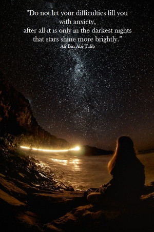 with anxiety, after all it is only in the darkest nights that stars ...