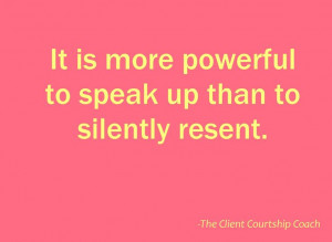 ... powerful to speak up than to silently resent. #CoachFreedom #quotes