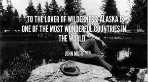 To the lover of wilderness, Alaska is one of the most wonderful ...