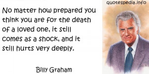 Billy Graham - No matter how prepared you think you are for the death ...