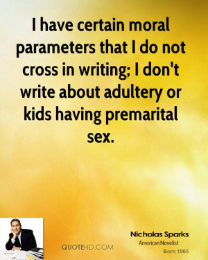 nicholas-sparks-nicholas-sparks-i-have-certain-moral-parameters-that ...