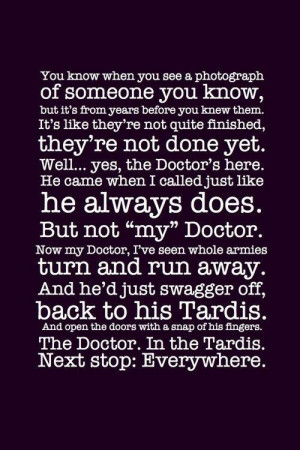 The Doctor. In the TARDIS. Next stop: Everywhere.