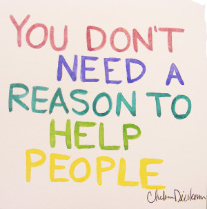 ... >> You don't need a reason to help people ~ #taolife #kindness #quote
