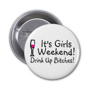 Its Girls Weekend Buttons