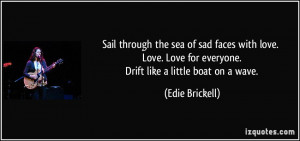 ... love. Love. Love for everyone. Drift like a little boat on a wave