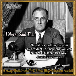 Franklin Delano Roosevelt: I Never Said That!