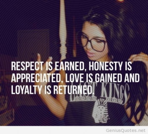 Respect is earned in life