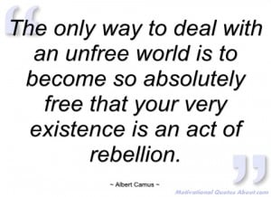 the only way to deal with an unfree world albert camus