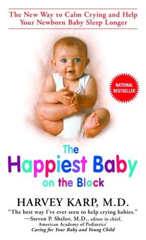 The Happiest Baby on the Block: The New Way to Calm Crying and Help ...