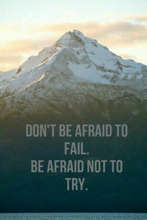 Don't Be Afraid to Fail