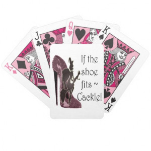 If the shoe fits ~ Cackle! Funny Sayings Gifts Bicycle Poker Cards