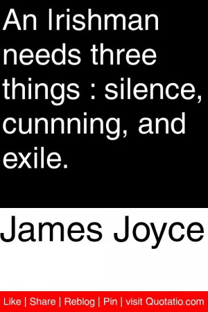 James Joyce - An Irishman needs three things : silence, cunnning, and ...