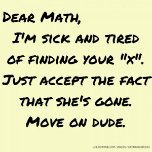 Dear Math, I'm sick and tired of finding your 