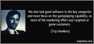 ... capability, so more of the marketing effort was targeted at game