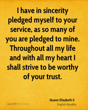 pledged myself to your service, as so many of you are pledged ...