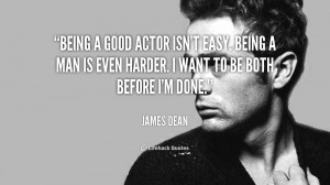 quote-James-Dean-being-a-good-actor-isnt-easy-being-4383.png